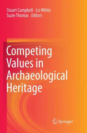 Competing Values in Archaeological Heritage de Stuart Campbell