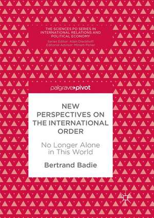 New Perspectives on the International Order: No Longer Alone in This World de Bertrand Badie