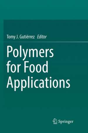 Polymers for Food Applications de Tomy J. Gutiérrez