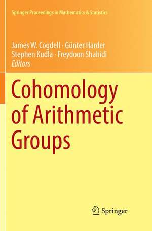 Cohomology of Arithmetic Groups: On the Occasion of Joachim Schwermer's 66th Birthday, Bonn, Germany, June 2016 de James W. Cogdell