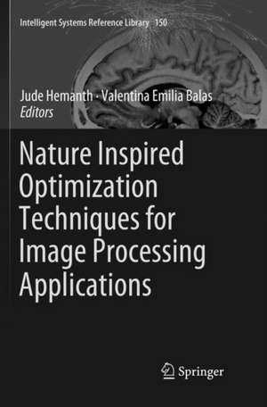 Nature Inspired Optimization Techniques for Image Processing Applications de Jude Hemanth