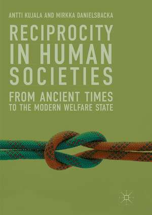 Reciprocity in Human Societies: From Ancient Times to the Modern Welfare State de Antti Kujala