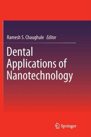 Dental Applications of Nanotechnology de Ramesh S. Chaughule