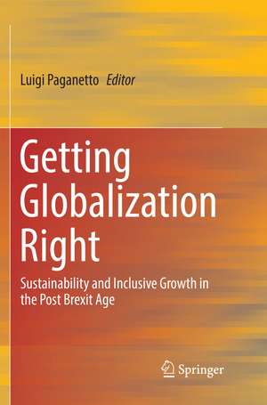 Getting Globalization Right: Sustainability and Inclusive Growth in the Post Brexit Age de Luigi Paganetto