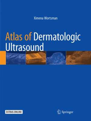 Atlas of Dermatologic Ultrasound de Ximena Wortsman