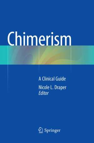 Chimerism: A Clinical Guide de Nicole L. Draper