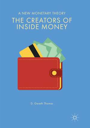 The Creators of Inside Money: A New Monetary Theory de D. Gareth Thomas