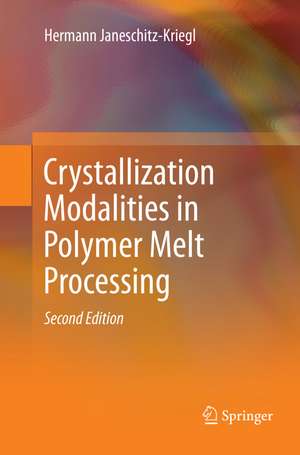 Crystallization Modalities in Polymer Melt Processing de Hermann Janeschitz-Kriegl