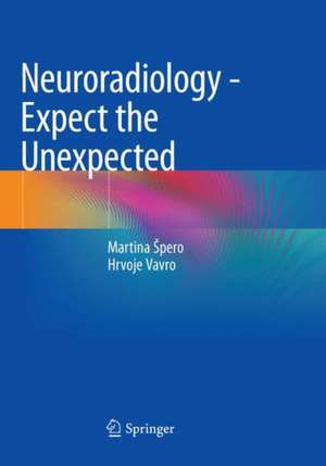 Neuroradiology - Expect the Unexpected de Martina Špero