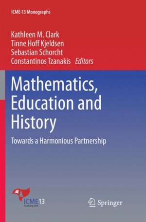 Mathematics, Education and History: Towards a Harmonious Partnership de Kathleen M. Clark