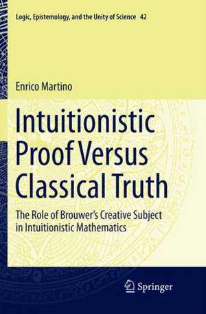Intuitionistic Proof Versus Classical Truth de Enrico Martino