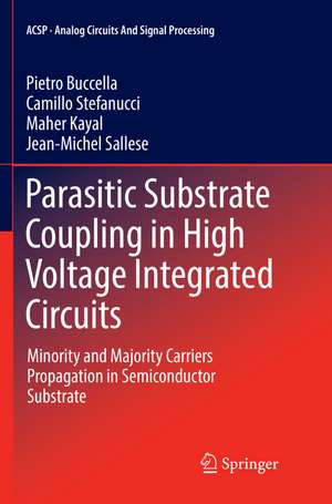 Parasitic Substrate Coupling in High Voltage Integrated Circuits: Minority and Majority Carriers Propagation in Semiconductor Substrate de Pietro Buccella