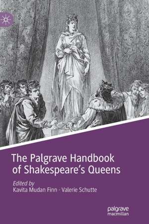 The Palgrave Handbook of Shakespeare's Queens de Kavita Mudan Finn