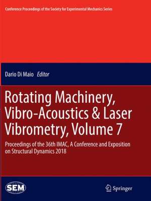 Rotating Machinery, Vibro-Acoustics & Laser Vibrometry, Volume 7: Proceedings of the 36th IMAC, A Conference and Exposition on Structural Dynamics 2018 de Dario Di Maio