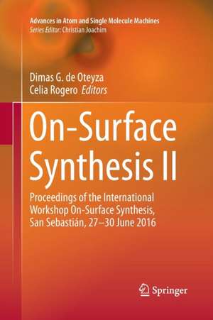 On-Surface Synthesis II: Proceedings of the International Workshop On-Surface Synthesis, San Sebastián, 27-30 June 2016 de Dimas G. de Oteyza