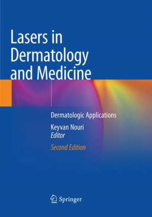 Lasers in Dermatology and Medicine: Dermatologic Applications de Keyvan Nouri