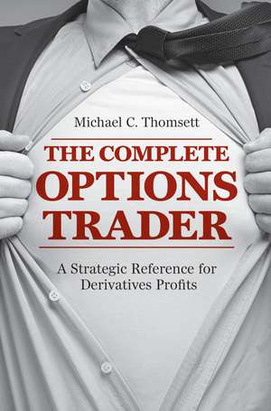 The Complete Options Trader de Michael C. Thomsett