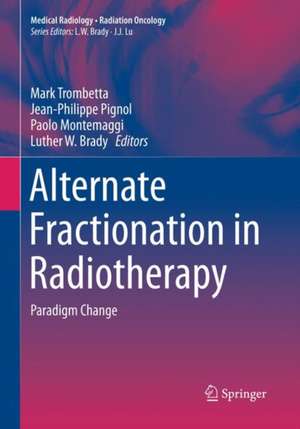 Alternate Fractionation in Radiotherapy: Paradigm Change de Mark Trombetta