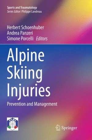 Alpine Skiing Injuries: Prevention and Management de Herbert Schoenhuber