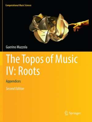 The Topos of Music IV: Roots: Appendices de Guerino Mazzola