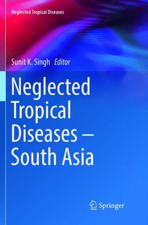 Neglected Tropical Diseases - South Asia de Sunit K. Singh