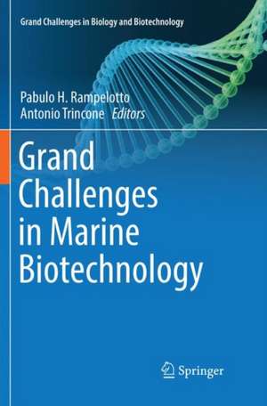 Grand Challenges in Marine Biotechnology de Pabulo H. Rampelotto