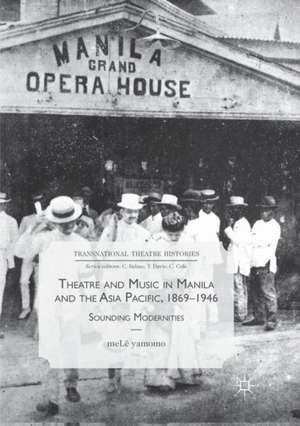 Theatre and Music in Manila and the Asia Pacific, 1869-1946: Sounding Modernities de meLê yamomo