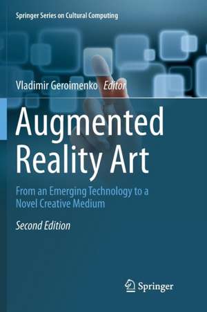Augmented Reality Art: From an Emerging Technology to a Novel Creative Medium de Vladimir Geroimenko