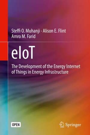 eIoT: The Development of the Energy Internet of Things in Energy Infrastructure de Steffi O. Muhanji