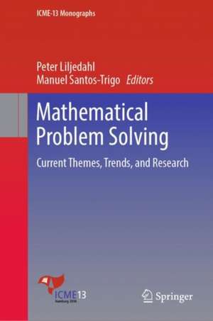 Mathematical Problem Solving: Current Themes, Trends, and Research de Peter Liljedahl