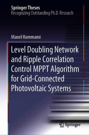 Level Doubling Network and Ripple Correlation Control MPPT Algorithm for Grid-Connected Photovoltaic Systems de Manel Hammami