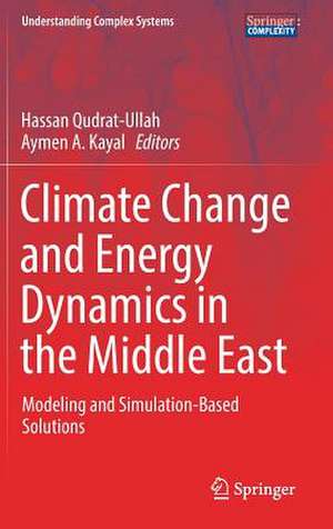 Climate Change and Energy Dynamics in the Middle East: Modeling and Simulation-Based Solutions de Hassan Qudrat-Ullah