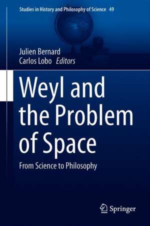 Weyl and the Problem of Space: From Science to Philosophy de Julien Bernard