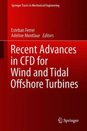 Recent Advances in CFD for Wind and Tidal Offshore Turbines de Esteban Ferrer