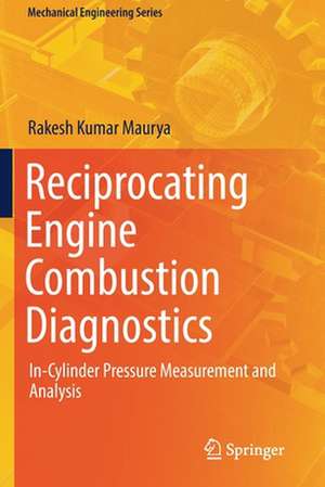 Reciprocating Engine Combustion Diagnostics: In-Cylinder Pressure Measurement and Analysis de Rakesh Kumar Maurya