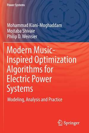 Modern Music-Inspired Optimization Algorithms for Electric Power Systems: Modeling, Analysis and Practice de Mohammad Kiani-Moghaddam