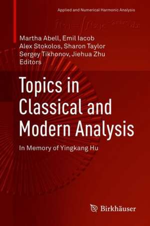 Topics in Classical and Modern Analysis: In Memory of Yingkang Hu de Martha Abell