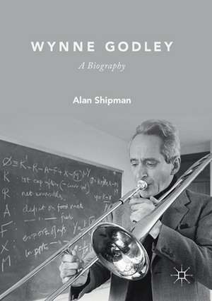 Wynne Godley: A Biography de Alan Shipman