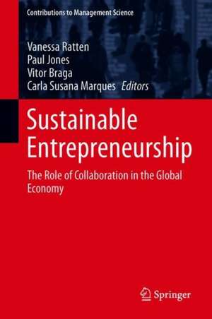 Sustainable Entrepreneurship: The Role of Collaboration in the Global Economy de Vanessa Ratten