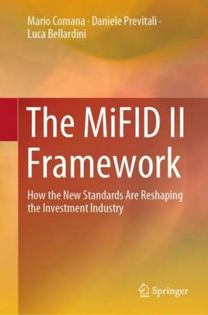 The MiFID II Framework: How the New Standards Are Reshaping the Investment Industry de Mario Comana