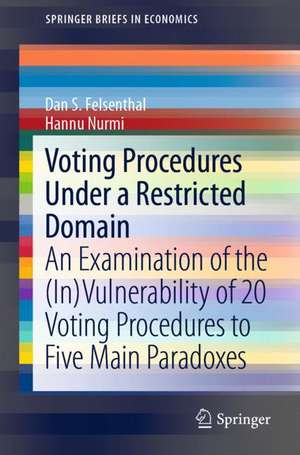 Voting Procedures Under a Restricted Domain: An Examination of the (In)Vulnerability of 20 Voting Procedures to Five Main Paradoxes de Dan S. Felsenthal