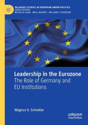 Leadership in the Eurozone: The Role of Germany and EU Institutions de Magnus G. Schoeller