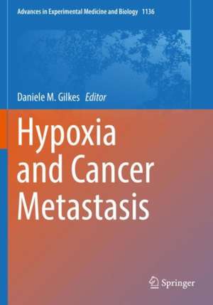 Hypoxia and Cancer Metastasis de Daniele M. Gilkes