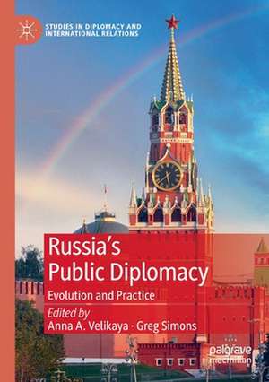 Russia's Public Diplomacy: Evolution and Practice de Anna A. Velikaya