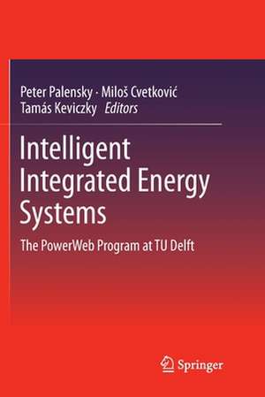 Intelligent Integrated Energy Systems: The PowerWeb Program at TU Delft de Peter Palensky