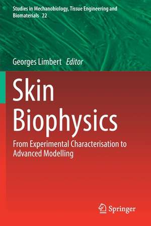 Skin Biophysics: From Experimental Characterisation to Advanced Modelling de Georges Limbert