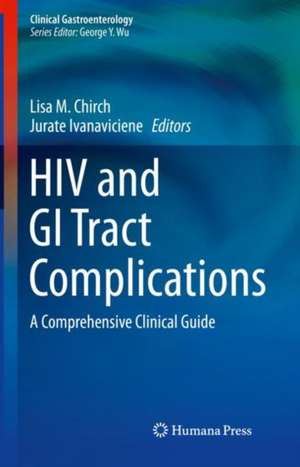 HIV and GI Tract Complications: A Comprehensive Clinical Guide de Lisa M. Chirch