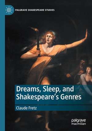 Dreams, Sleep, and Shakespeare’s Genres de Claude Fretz