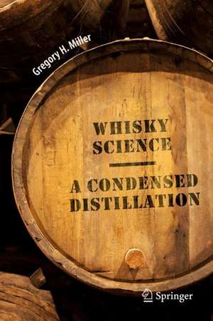 Whisky Science: A Condensed Distillation de Gregory H. Miller