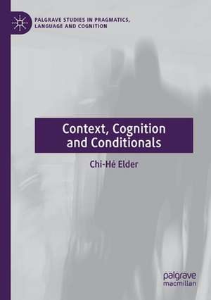 Context, Cognition and Conditionals de Chi-Hé Elder